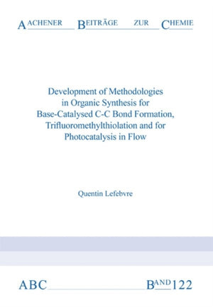 Development of Methodologies in Organic Synthesis for Base-Catalysed C-C Bond Formation, Trifluoromethylthiolation and for Photocatalysis in Flow