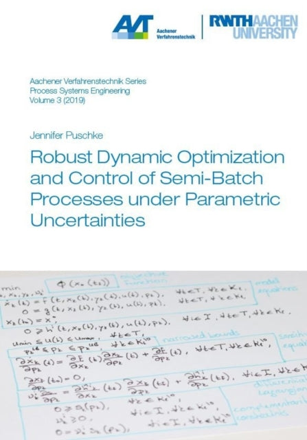 Book cover of: Robust Dynamic Optimization and Control of Semi-Batch Processes under Parametric Uncertainties