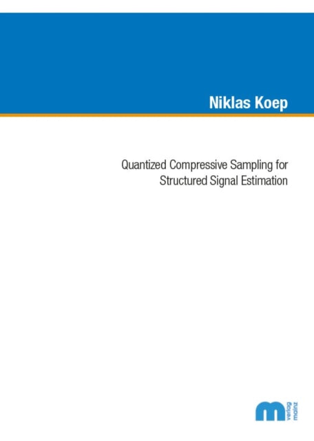 Book cover of: Quantized Compressive Sampling for Structured Signal Estimation