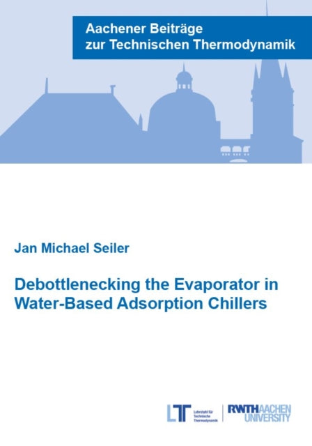 Book cover of: Debottlenecking the Evaporator in Water-Based Adsorption Chillers