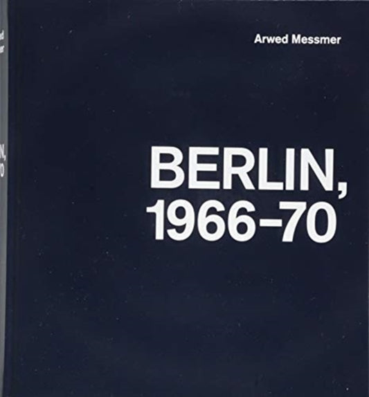 Book cover of: Arwed Messmer: Berlin 66-70