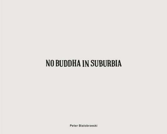 Book cover of: Peter Bialobrzeski: No Buddha in Suburbia