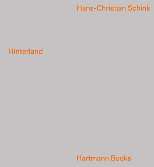 Book cover of: Hans-Christian Schink: Hinterland. By: Hans-Christian Schink