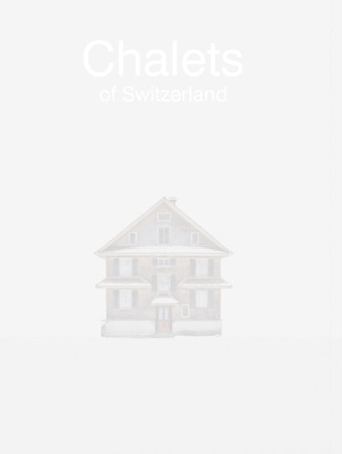 Book cover of: Patrick Lambertz: Chalets of Switzerland