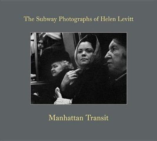 Book cover of: Helen Levitt: Manhattan Transit. By: Helen Levitt