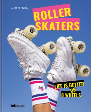 Rollerskaters, Life is Better on 8 Wheels