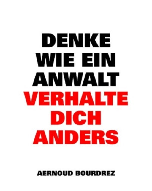 Book cover of: Denke wie ein Anwalt. By: Aernoud Bourdrez