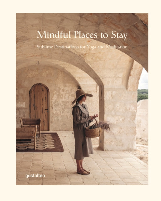 Mindful Places to Stay, Sublime Destinations for Yoga and Meditation 9783967041460 gestalten