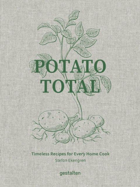 Potato Total, Timeless Recipes for Every Home Cook 9783967041644 Stefan Ekengren