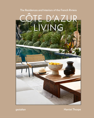 Cote d'Azur Living, The Residences and Interiors of the French Riviera