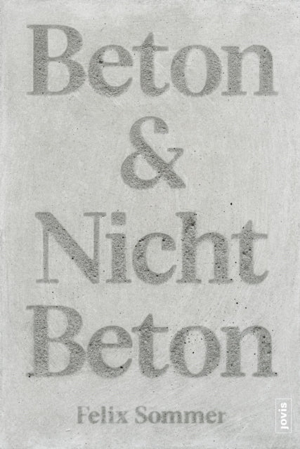 Book cover of: Beton & Nicht Beton. By: Felix Sommer
