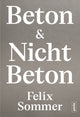 Book cover of: Beton & Nicht Beton. By: Felix Sommer