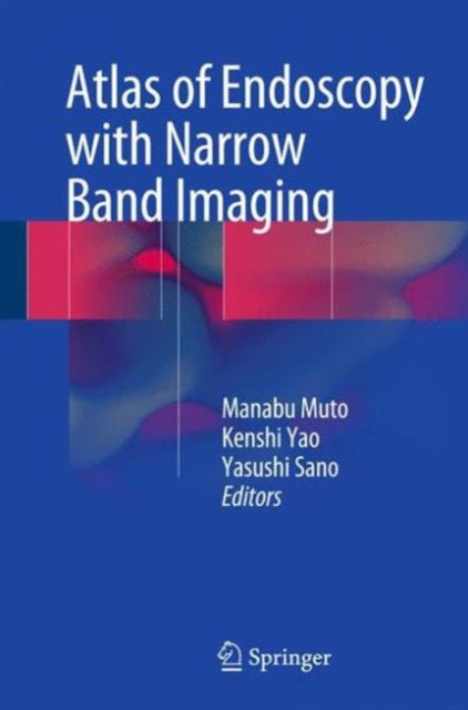 Book cover of: Atlas of Endoscopy with Narrow Band Imaging. By: Manabu Muto