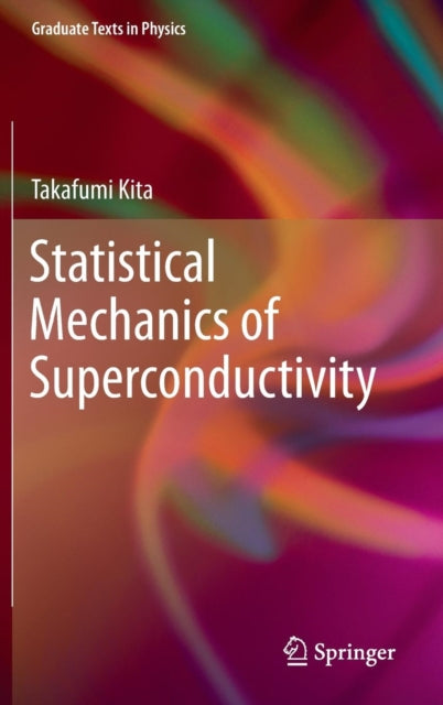 Book cover of: Statistical Mechanics of Superconductivity. By: Takafumi Kita