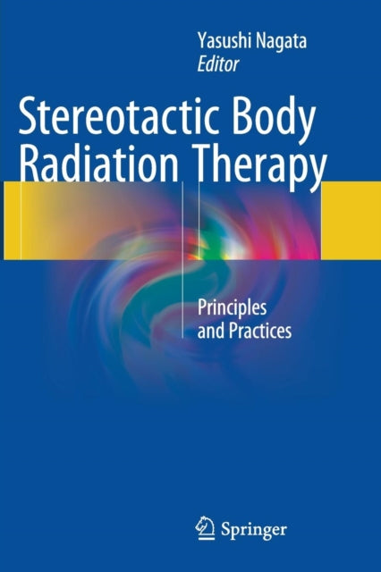 Book cover of: Stereotactic Body Radiation Therapy. By: Yasushi Nagata