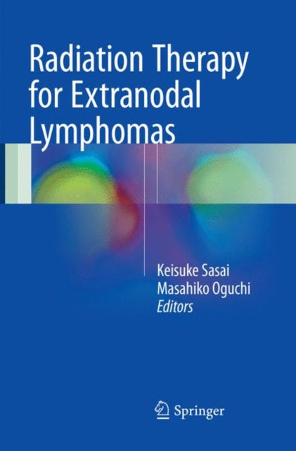 Book cover of: Radiation Therapy for Extranodal Lymphomas. By: Keisuke Sasai