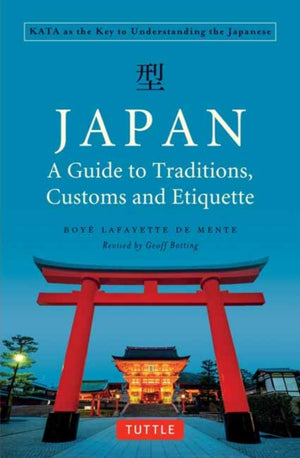 Japan: A Guide to Traditions, Customs and Etiquette