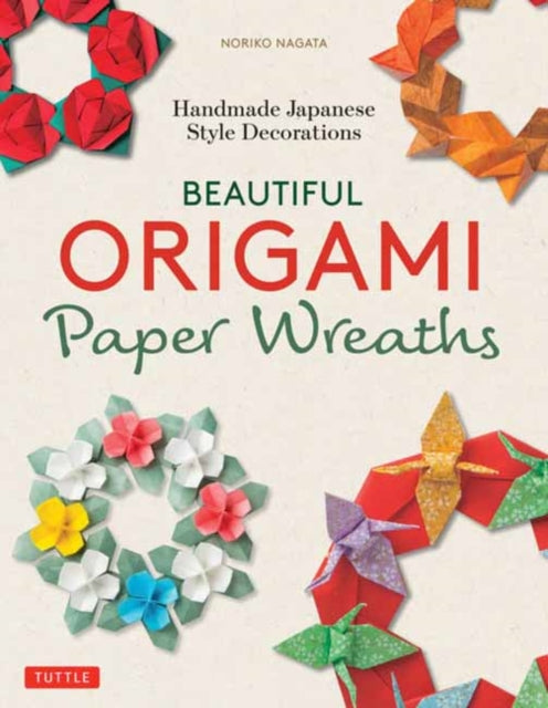 Book cover of: Beautiful Origami Paper Wreaths. By: Noriko Nagata