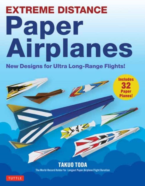 Book cover of: Extreme Distance Paper Airplanes. By: Takuo Toda