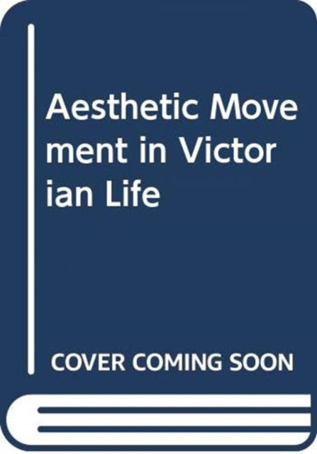 Aesthetic Movement in Victorian Life