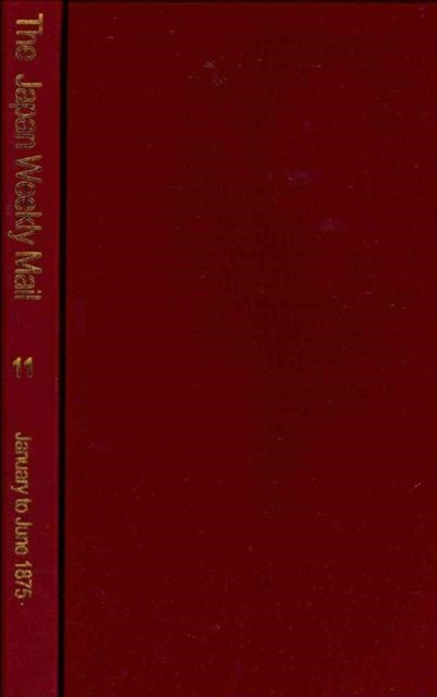 Book cover of: Japan Weekly Mail: A Political, Commercial and Literary Journal 1870 - 1917: Part 2, 1875 - 79. By: YOKAHAMA ARCHIVES OF HIST