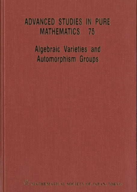 Book cover of: Algebraic Varieties And Automorphism Groups. By: Suri Kaiseki Kenkyujo Staff Kyoto Daigaku