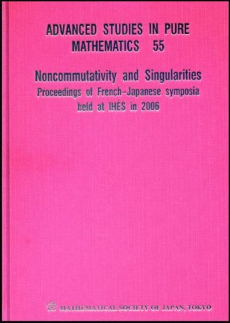Book cover of: Noncommutativity And Singularities - Proceedings Of French-japanese Symposia Held At Ihes In 2006. By: J.-P Bourguignon