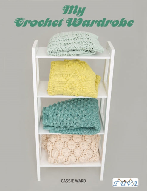 Book cover of: My Crochet Wardrobe. By: Cassie Ward