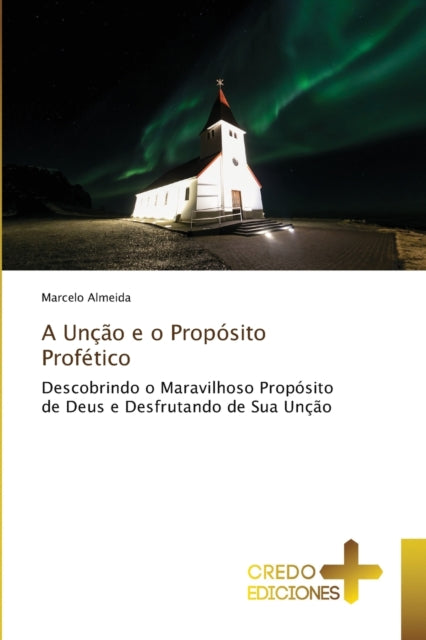 Book cover of: A Uncao e o Proposito Profetico