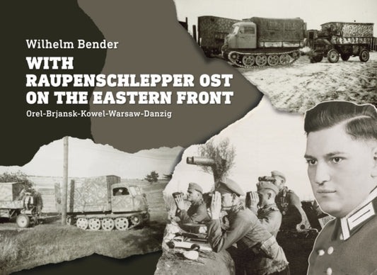 Book cover of: With Raupenschlepper Ost on the Eastern Front. By: Wilhelm Bender
