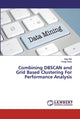 Book cover of: Combining DBSCAN and Grid Based Clustering For Performance Analysis