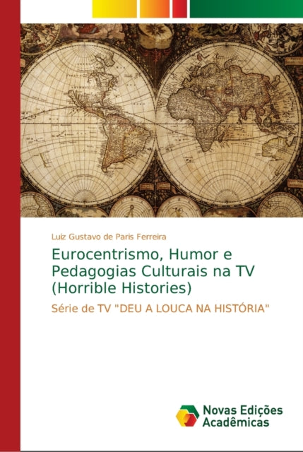 Book cover of: Eurocentrismo, Humor e Pedagogias Culturais na TV (Horrible Histories)