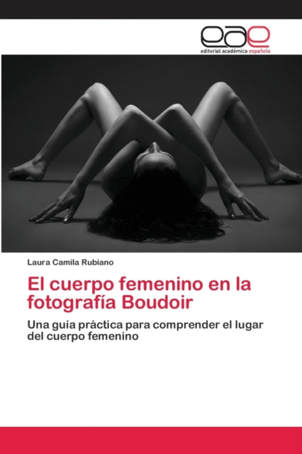 Book cover of: cuerpo femenino en la fotografia Boudoir