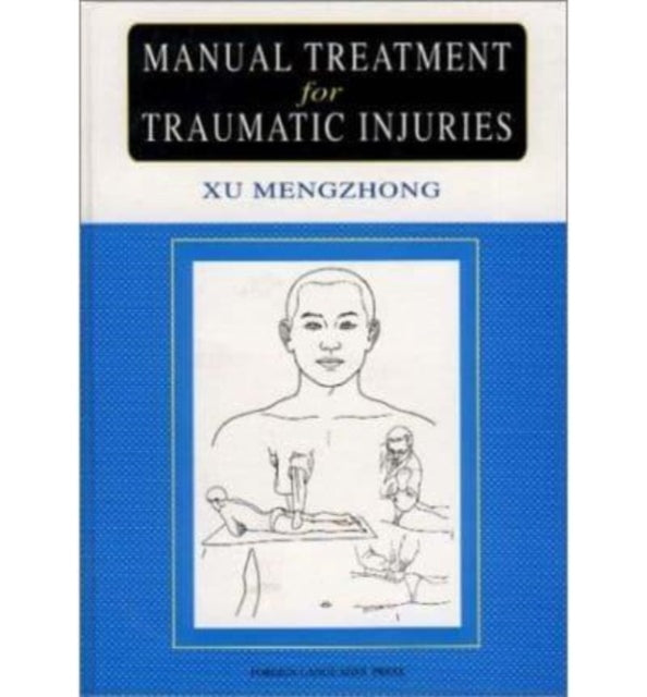 Book cover of: Manual Treatment for Traumatic Injuries. By: Xu Mengzhong