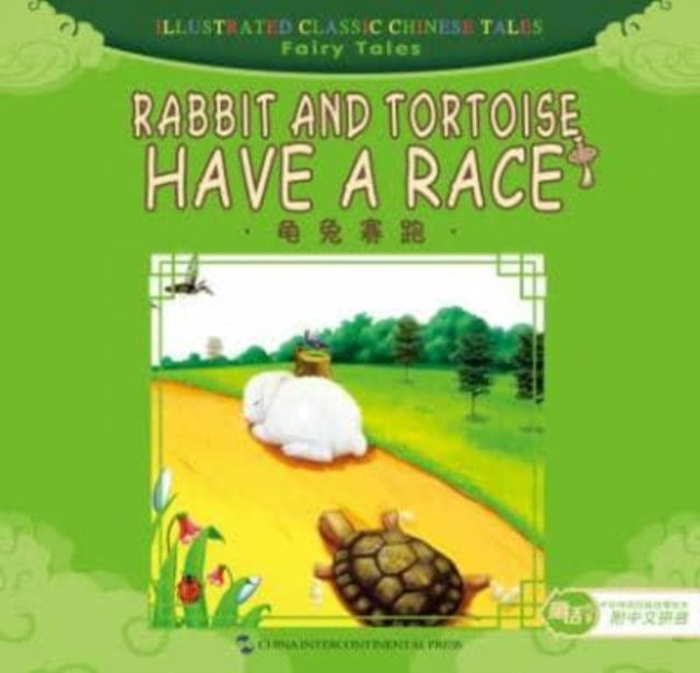 Book cover of: Rabbit and Tortoise Have a Race - Illustrated Classic Chinese Tales