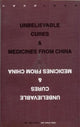 Book cover of: Unbelievable Cures and Medicines from China. By: Chen Gengtao
