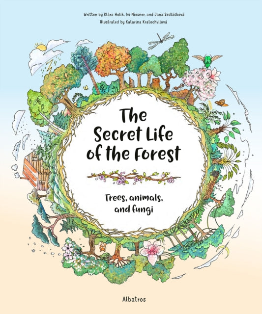 Book cover of: Secret Life of the Forest: Trees, Animals, and Fungi. By: Jana Sedlackova