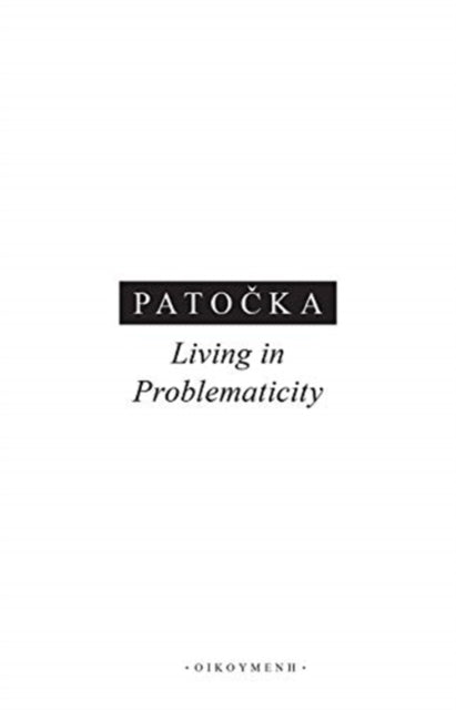 Book cover of: Living in Problematicity. By: Jan Patocka