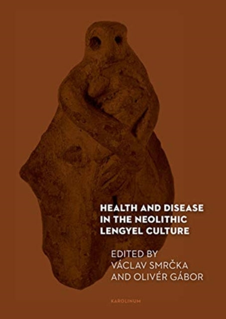 Book cover of: Health and Disease in the Neolithic Lengyel Culture. By: Vaclav Smrcka