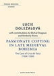 Book cover of: Passionate Copying in Late Medieval Bohemia. By: Lucie Dolezalova