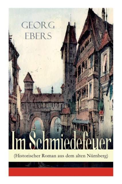 Book cover of: Im Schmiedefeuer (Historischer Roman aus dem alten Nurnberg)