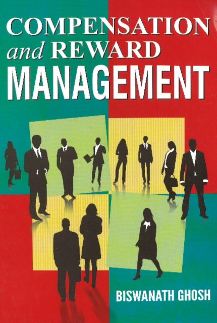 Book cover of: Compensation & Reward Management. By: Biswanath Ghosh