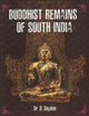 Book cover of: Buddhist Remains of South India. By: D. Dayalan