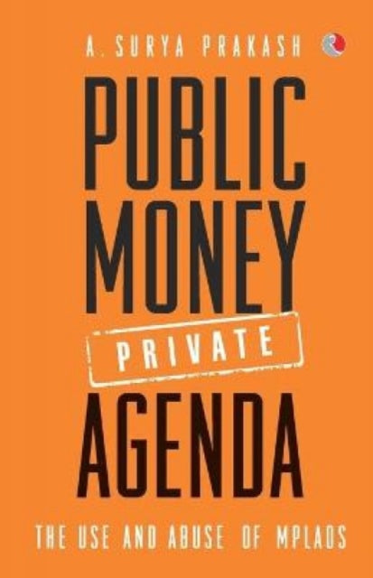 Book cover of: Public Money, Private Agenda. By: A. Surya Prakash