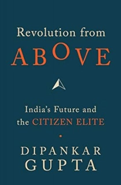 Book cover of: Revolution from Above. By: Dipankar Gupta
