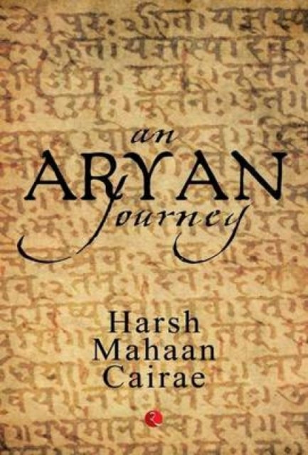 Book cover of: Aryan Journey. By: Harsh Mahaan Cairae