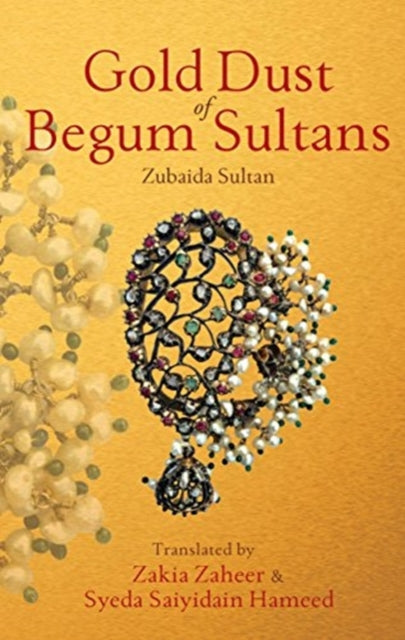 Book cover of: Gold Dust of Begum Sultans. By: Zubaidā Sultān