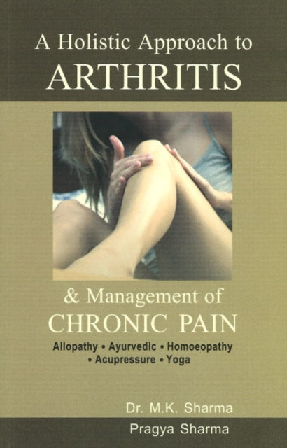 Book cover of: Holistic Approach to Arthritis. By: M. K. Sharma