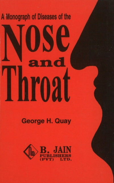 Book cover of: Monograph of Diseases of the Nose & Throat. By: G.H. Quay