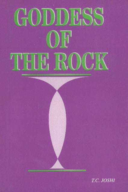 Book cover of: Goddess of the Rock. By: T. C. Joshi